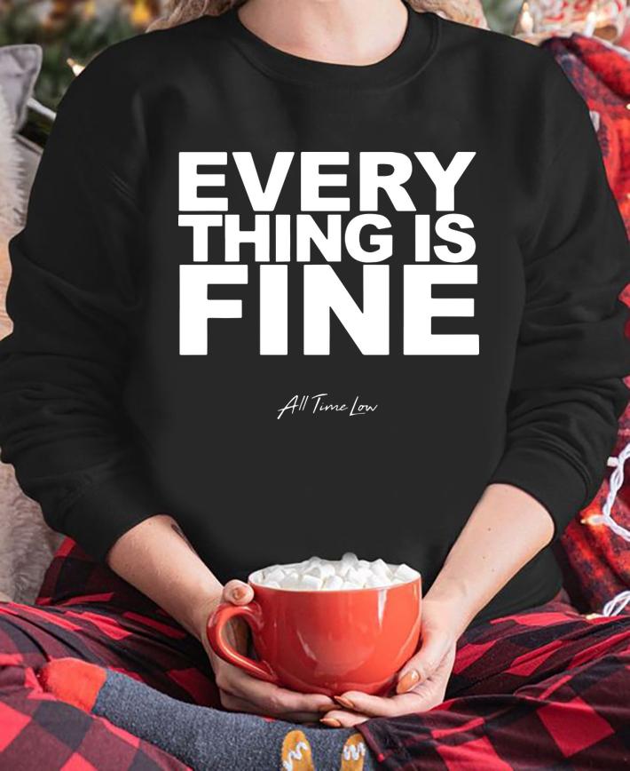 Everything Is Fine All Time Low t-shirt sweatshirt