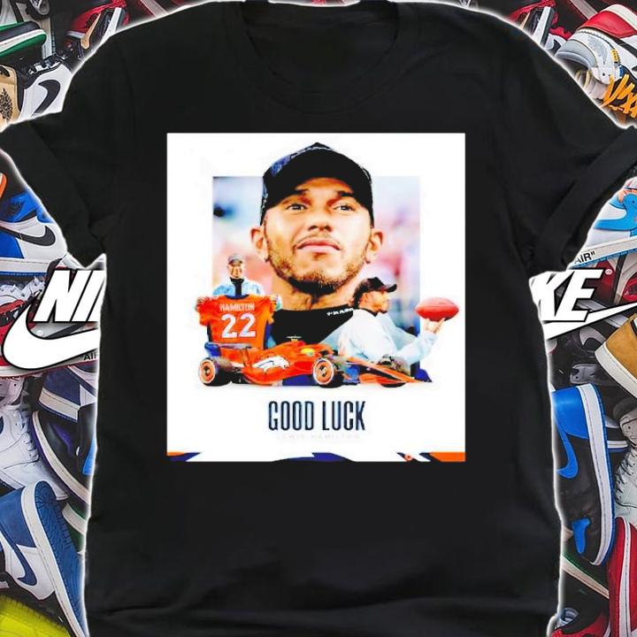 22 Lewis Hamilton Good Luck shirt t-shirt shirt