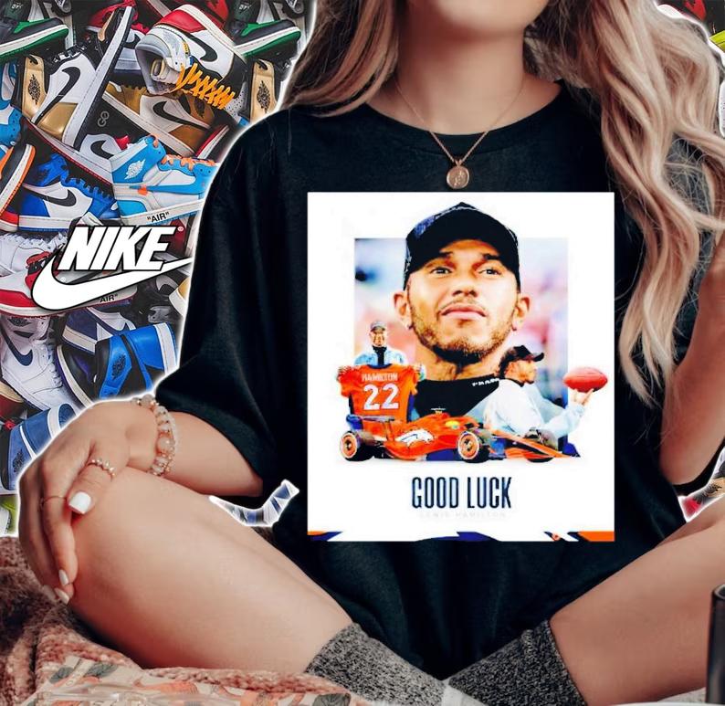 22 Lewis Hamilton Good Luck shirt t-shirt woman shirt