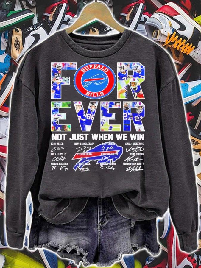 Buffalo Bills forever not just when we win signatures shirt t-shirt sweatshirt