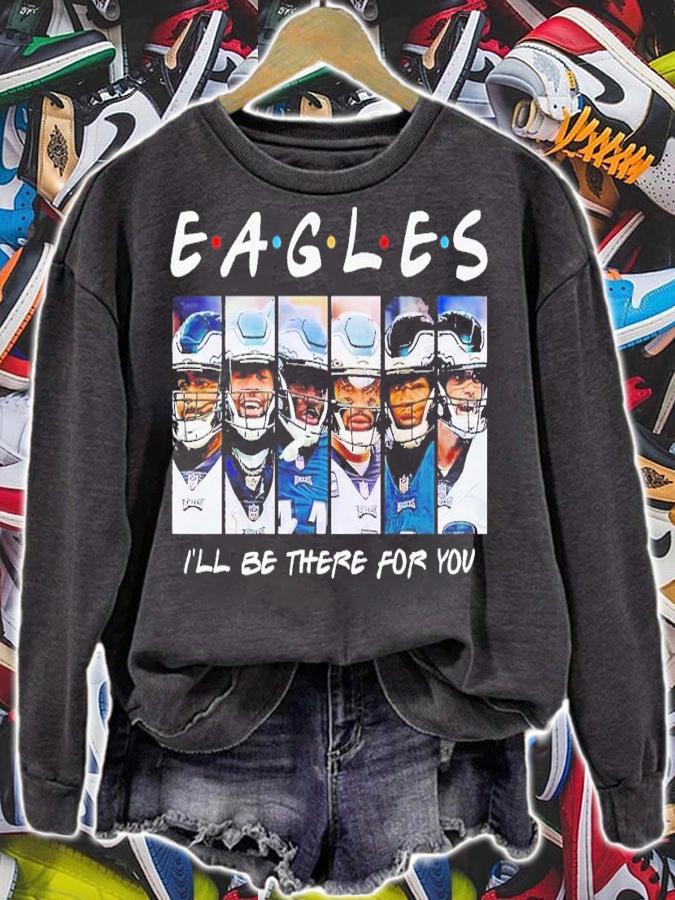 Eagles I'll be there for you shirt t-shirt sweatshirt