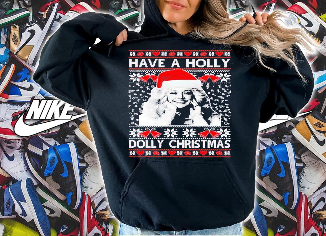 Have A Holly Dolly Christmas Ugly Christmas shirt t-shirt hoodie