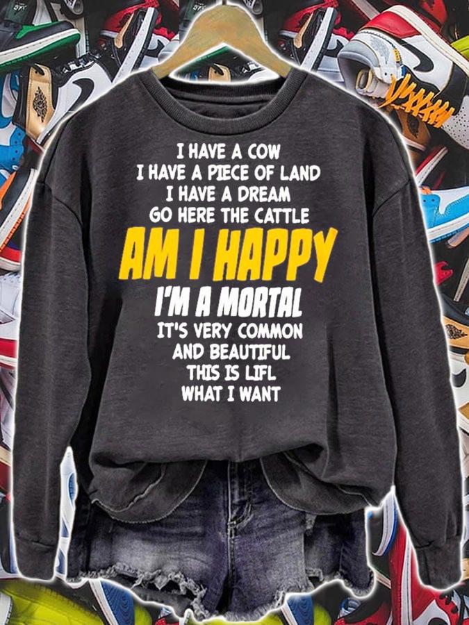 I Have A Cow I Have A Piece Of Land I Have A Dream Go Here The Cattle Am I Happy Shirt t-shirt sweatshirt