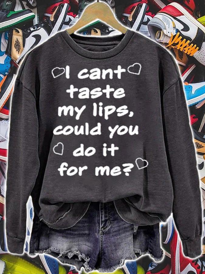 I Cant Taste My Lips Could You Do It For Me T-Shirt t-shirt sweatshirt