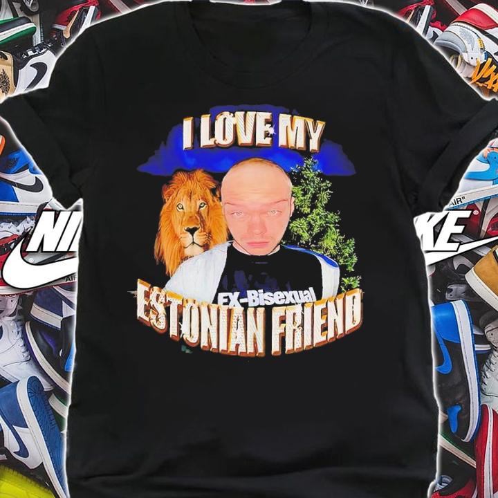 I Love My Estonian Friend Shirt t-shirt shirt