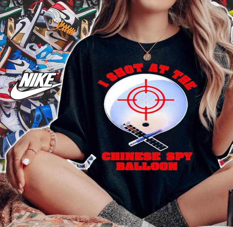 I shot at the Chinese spy balloon shirt t-shirt woman shirt