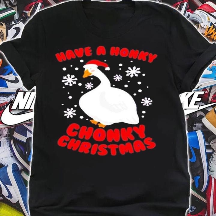 Have A Honky Chonky Christmas Shirt t-shirt shirt