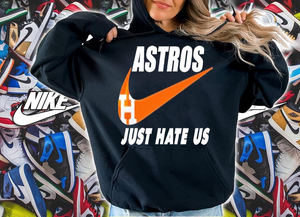 Houston Astros just hate us shirt t-shirt hoodie