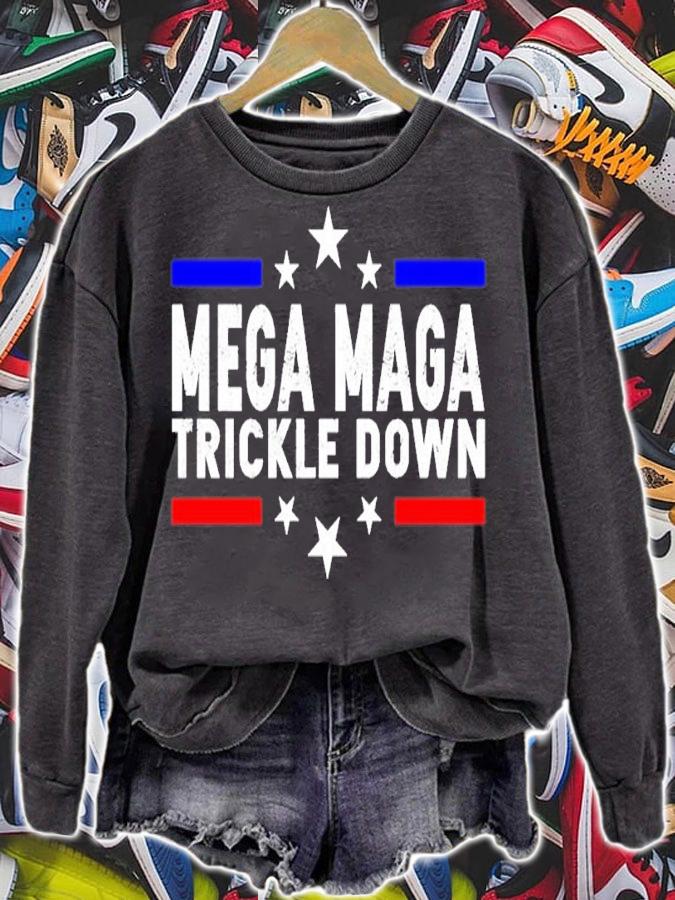 Mega Maga Trickle Down shirt t-shirt sweatshirt