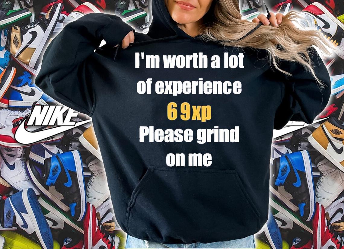 Jared Bable I'm worth a lot 69xp please grind on me shirt t-shirt