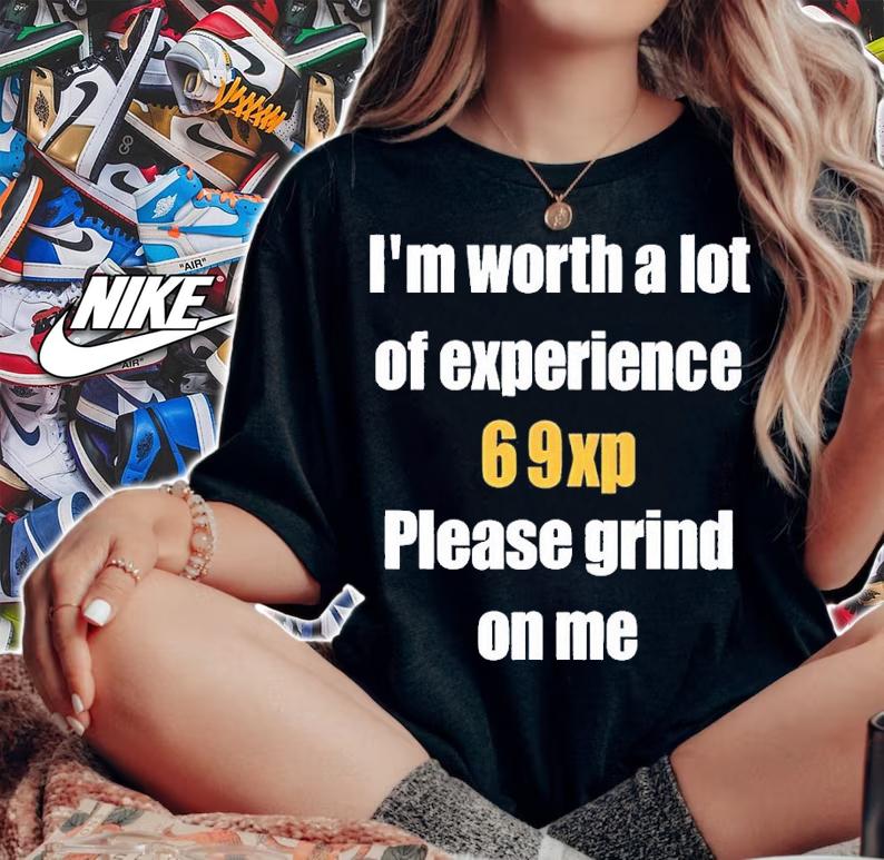 Jared Bable I'm worth a lot 69xp please grind on me shirt t-shirt