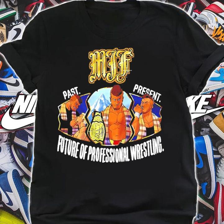 MJF Past Present Future Of Professional Wrestling Shirt t-shirt