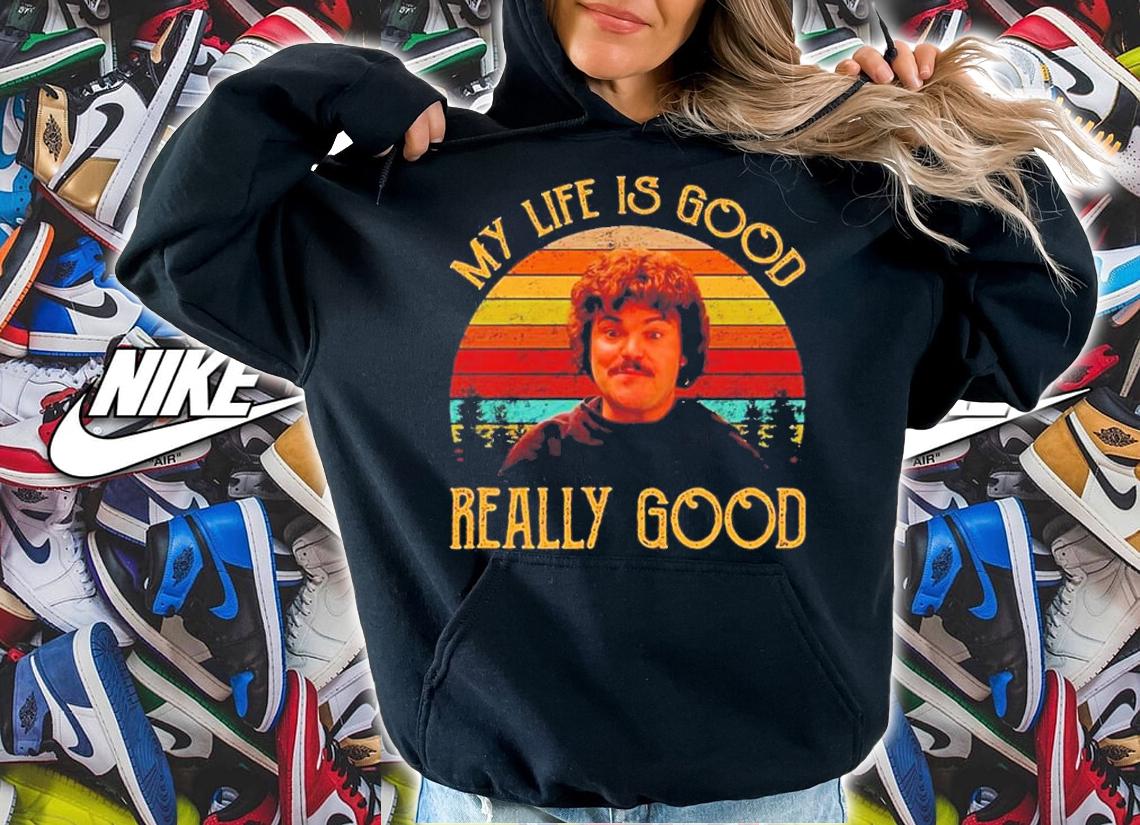 Nacho Libre My Life Is Good Really Good Vintage Shirt t-shirt