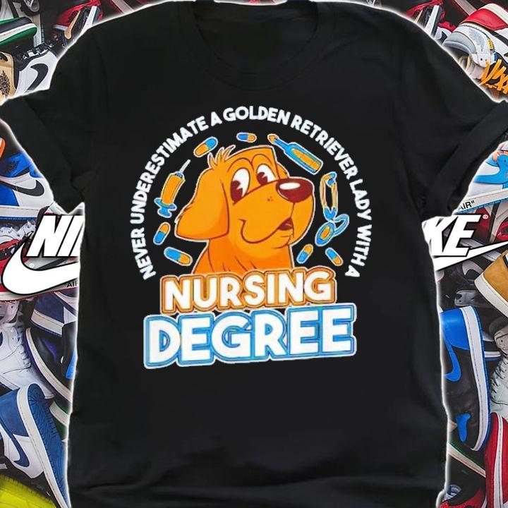Never underestimate a golden retriever lady with a nursing degree shirt t-shirt shirt