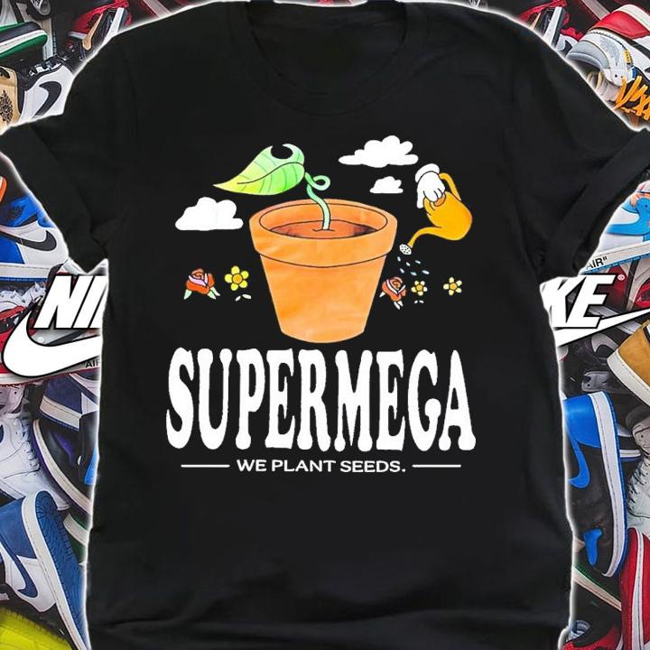 Supermegamart we plant seeds shirt t-shirt