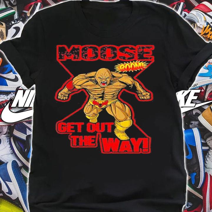 Moose Get Out the Way shirt t-shirt shirt