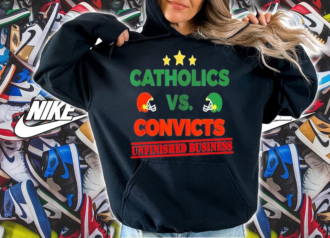 Catholics Vs Convicts Unfinished Business Shirt t-shirt