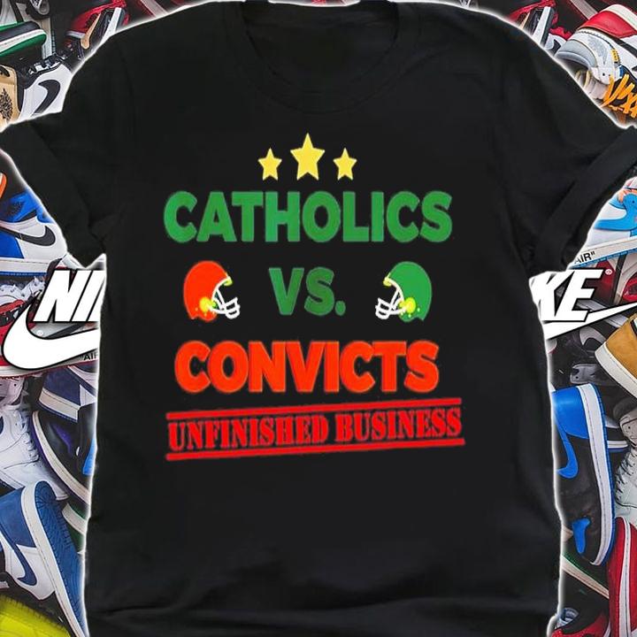 Catholics Vs Convicts Unfinished Business Shirt t-shirt