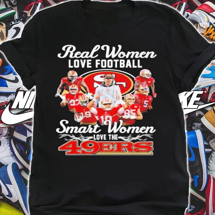 Real Women Love Baseball Smart Women Love San Francisco 49ers Signature Shirt t-shirt shirt