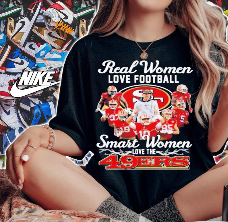 Real Women Love Baseball Smart Women Love San Francisco 49ers Signature Shirt t-shirt woman shirt