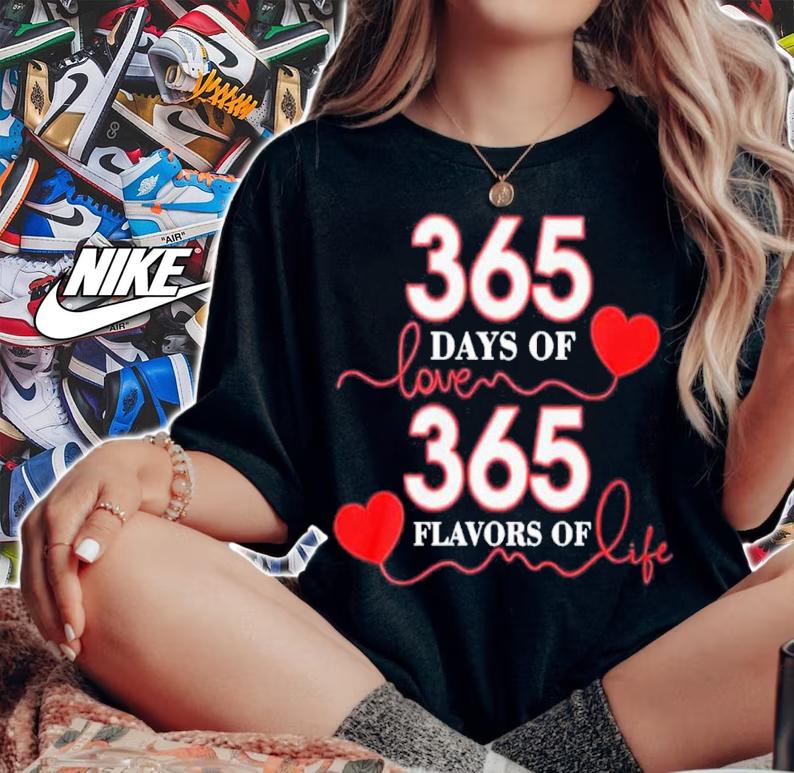 365 Days Of Love 365 Flavors Of Life Shirt t-shirt