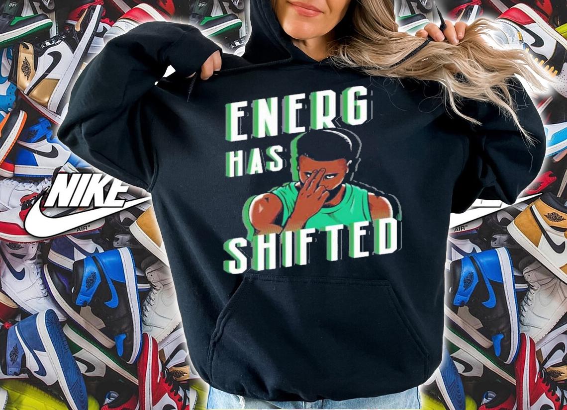 Boston Basketball Energy Has Shifted Shirt t-shirt