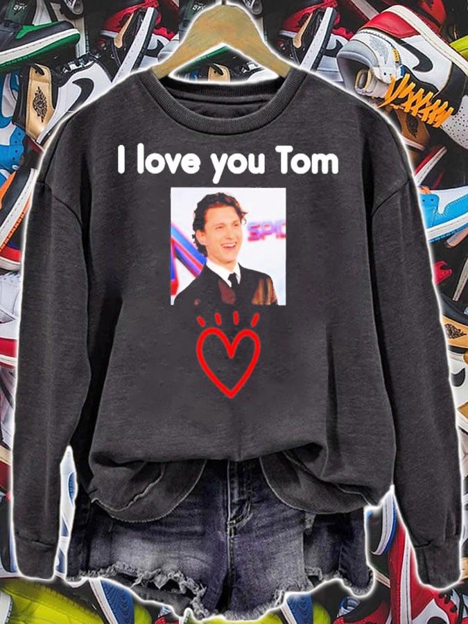 Tom Holland I Love You Tom Shirt t-shirt