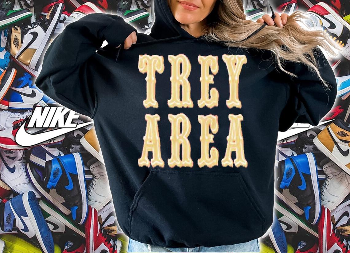 Trey Area T-shirt, hoodie, sweater and tank top t-shirt