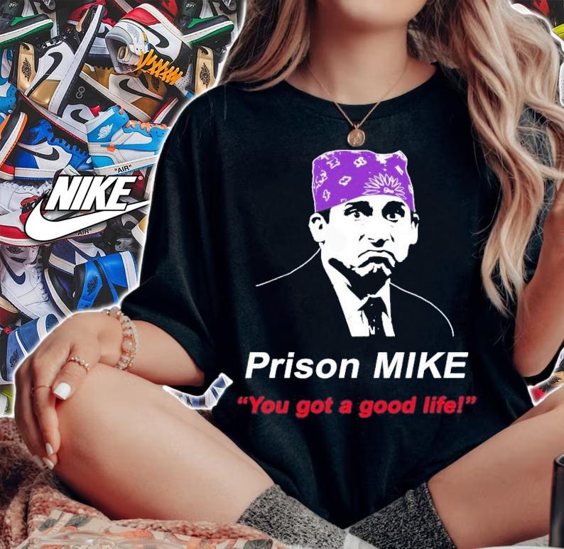 You Got A Good Life! Prison Mike The Office Design Michael Scott T-Shirt t-shirt