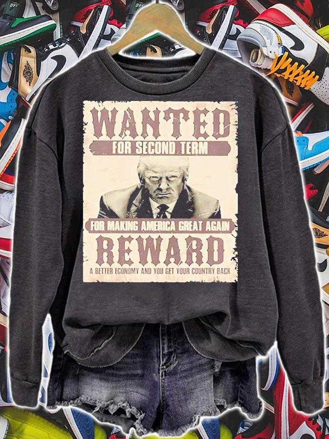 Donald Trump Wanted For Second Term For Making America Great Again Reward A Better Economy And You Get Country Back t-shirt sweatshirt