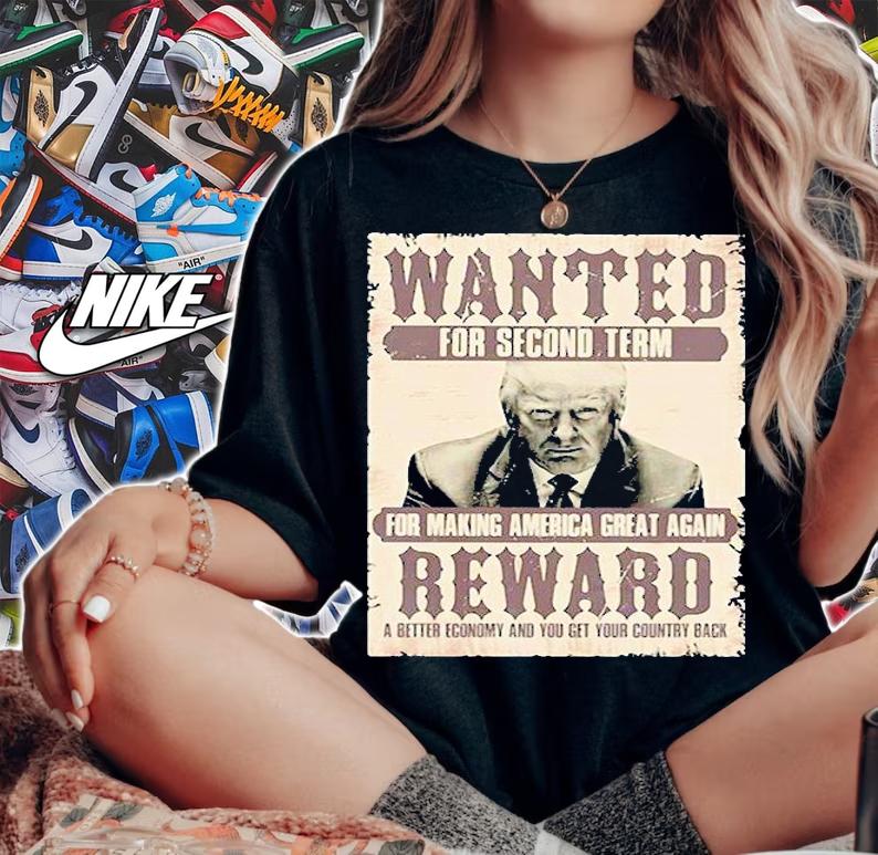 Donald Trump Wanted For Second Term For Making America Great Again Reward A Better Economy And You Get Country Back t-shirt woman shirt