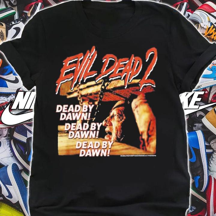 Evil Dead 2 Dead By Dawn Shirt t-shirt