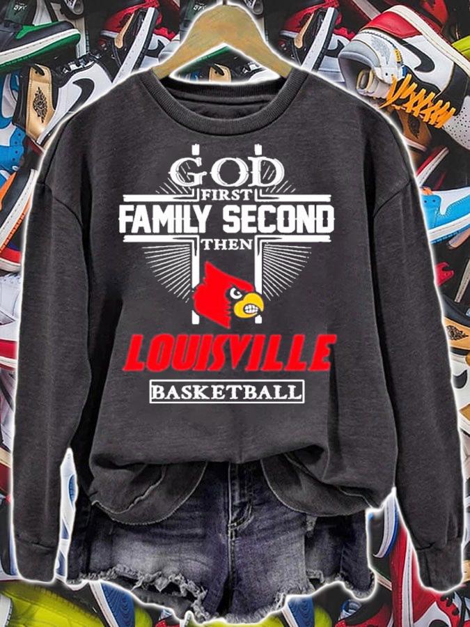 God First Family Second Then Louisville Cardinals Basketball Shirt t-shirt sweatshirt