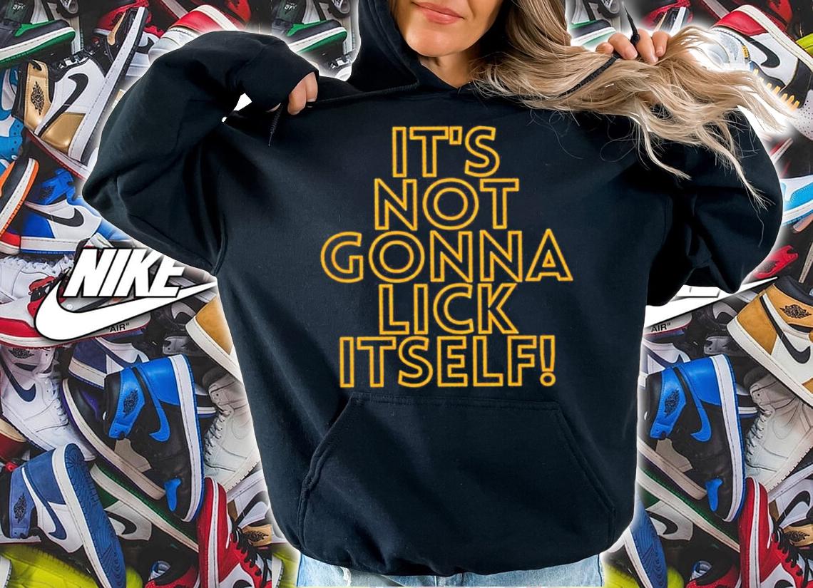 Golden State Warriors It's Not Gonna Lick Itself Shirt t-shirt