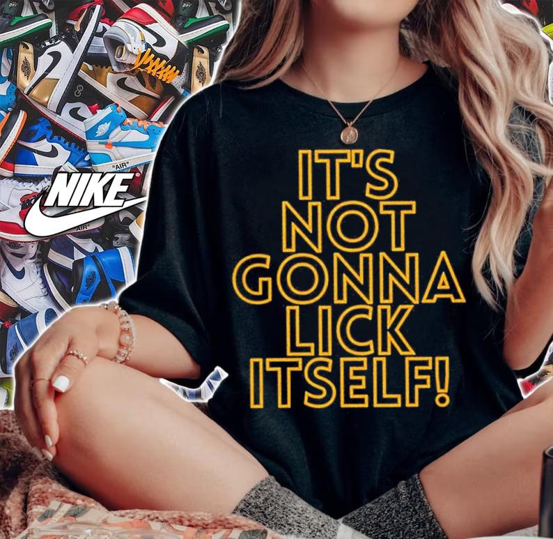 Golden State Warriors It's Not Gonna Lick Itself Shirt t-shirt