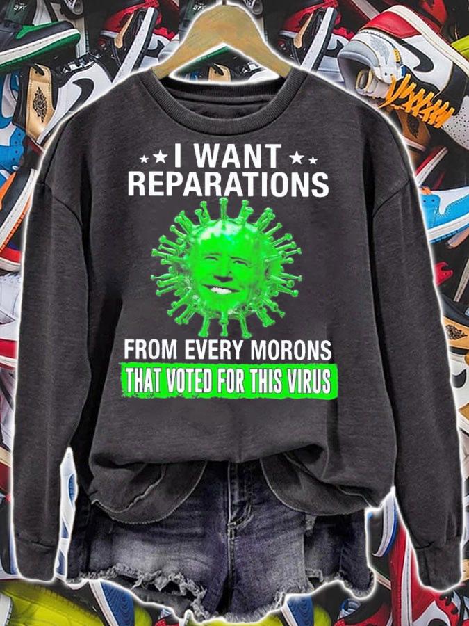 I Want Reparation From Every Morons That Voted For Biden T-Shirt t-shirt