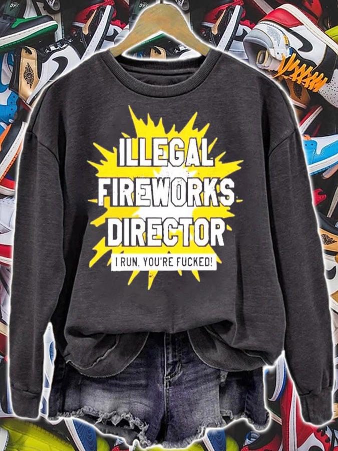 Illegal Fireworks Director I Run You're Fucked Shirt t-shirt