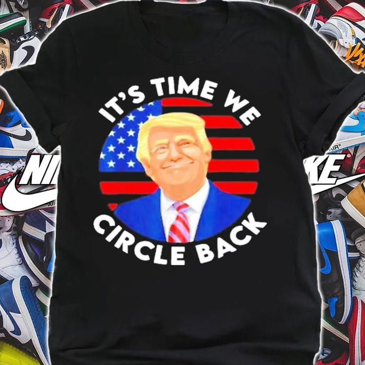 It's Time We Circle Back Pro Trump 2024 American Flag Shirt t-shirt shirt