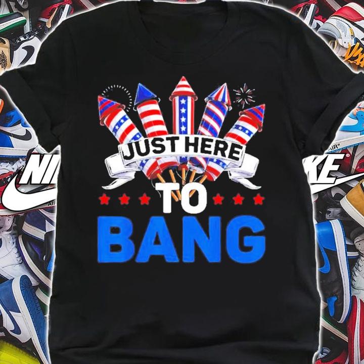 Just Here To Bang 4th Of July Firework American Flag 2022 T-Shirt t-shirt