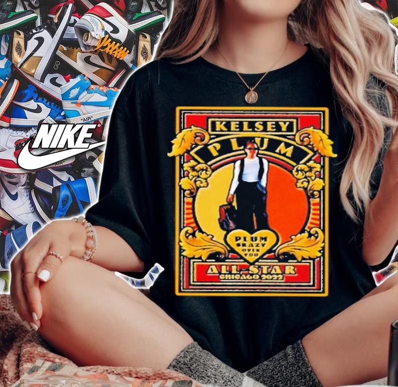 Plum Dawg Plum Crazy Over You Las Vegas Aces Kelsey Plum All Star Chicago 2022 Shirt t-shirt woman shirt