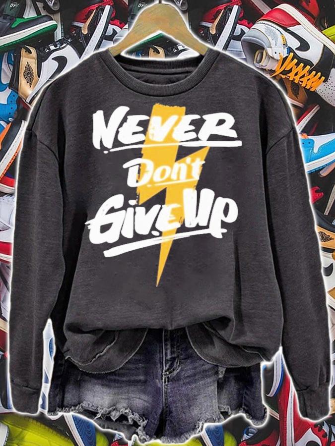 Never Don't Give Up T-Shirt t-shirt sweatshirt