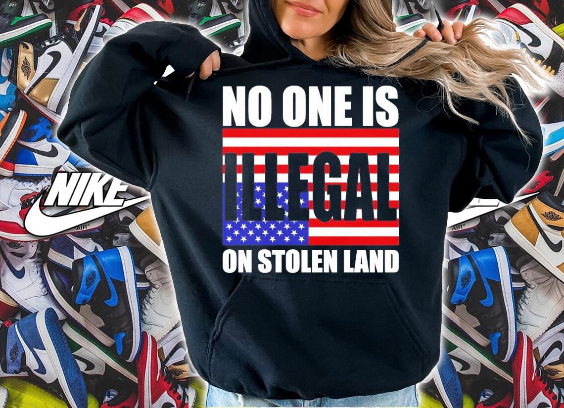 No One Is Illegal On Stolen Land Shirt t-shirt