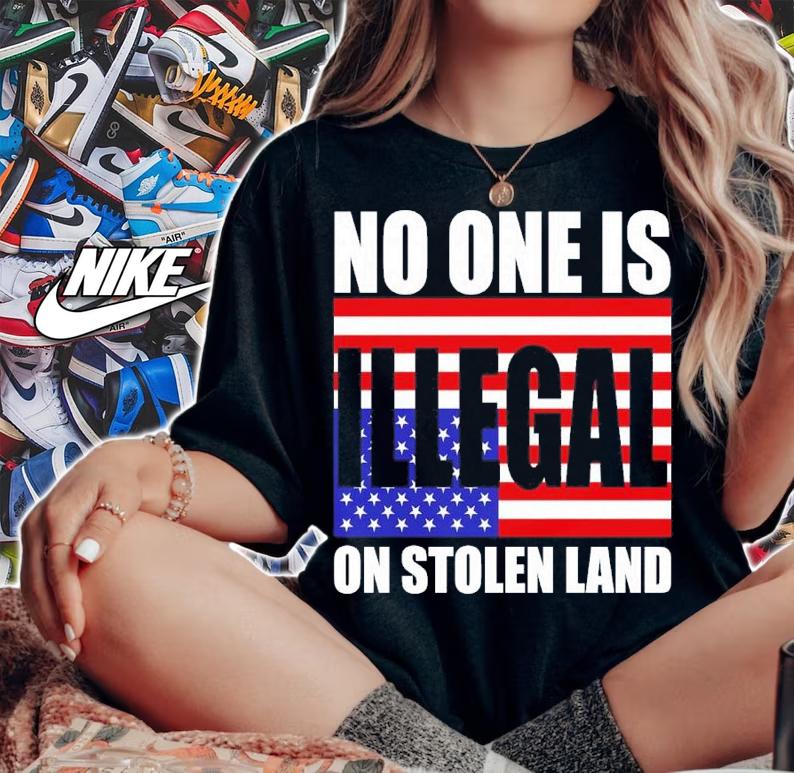 No One Is Illegal On Stolen Land Shirt t-shirt