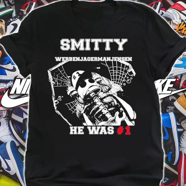 Smitty Werbenjagermanjensen He Was #1 Shirt t-shirt shirt