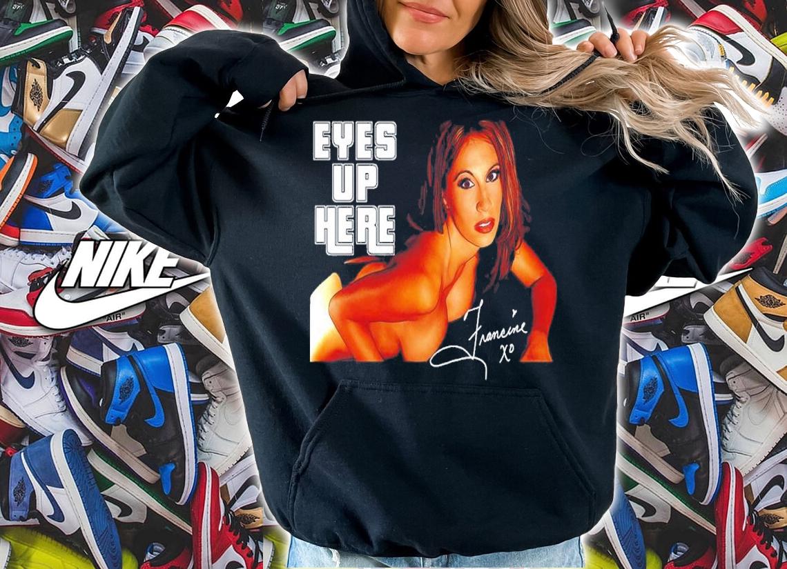 The Queen Of Extreme Francine Eyes Up Here shirt t-shirt hoodie