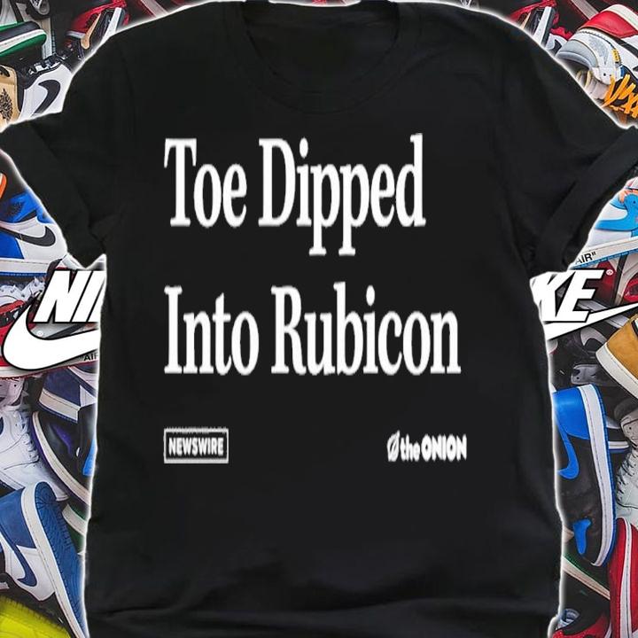 Toe Dipped Into Rubicon shirt t-shirt shirt