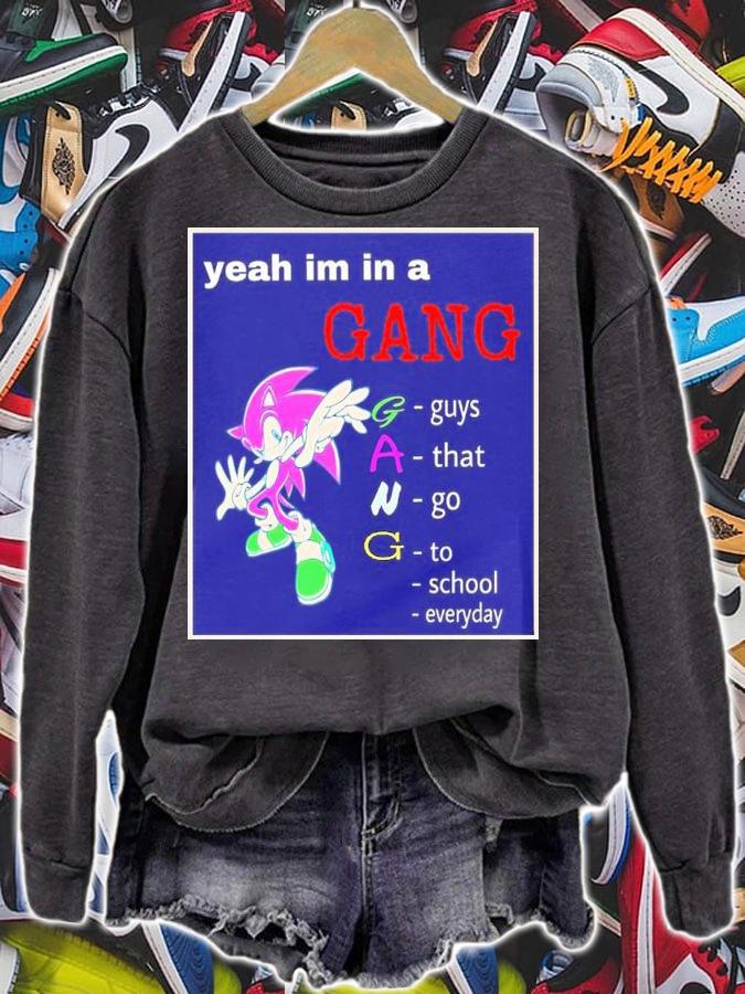 Yeah I'm In A Gang Guys That Go To School Everyday Shirt t-shirt