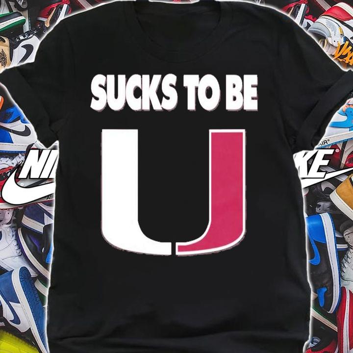 Sucks To Be U Anti-Miami T-Shirt t-shirt