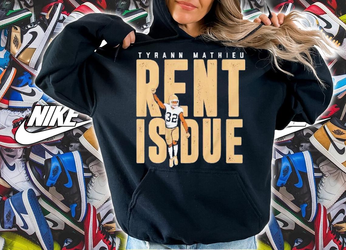 Tyrann Mathieu Rent Is Due Nola Shirt t-shirt hoodie