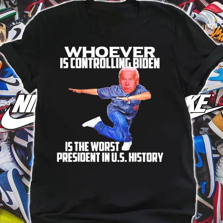 Whoever Is Controlling Biden Is The Worst President T-Shirt t-shirt